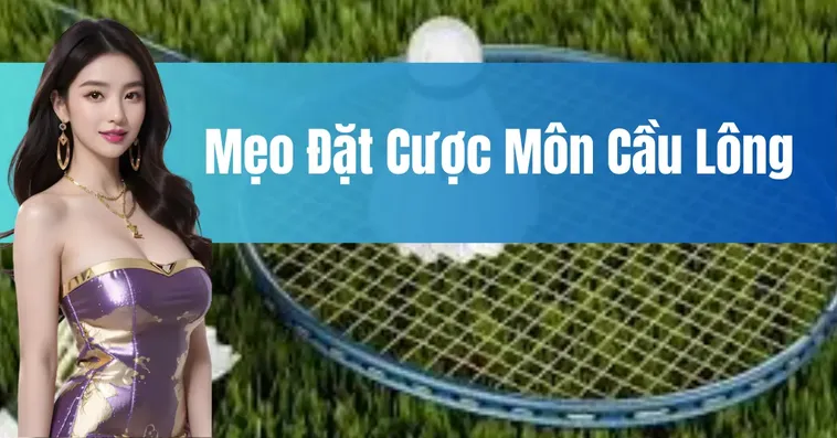 Hướng Dẫn Chơi Cá Cược Cầu Lông Tại AE888 Một Cách Hiệu Quả